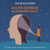 Als een dierbare alzheimer heeft