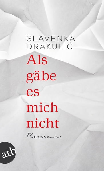 Als gäbe es mich nicht - Slavenka Drakuli