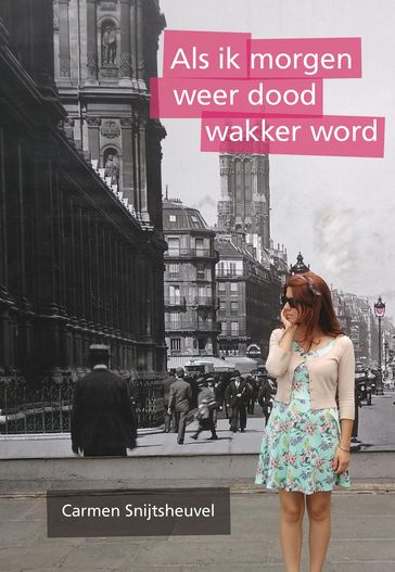 Als ik morgen weer dood wakker word - Carmen Snijtsheuvel