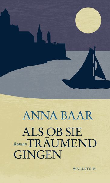 Als ob sie träumend gingen - Anna Baar