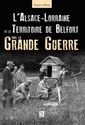 L Alsace-Lorraine dans la Grande Guerre