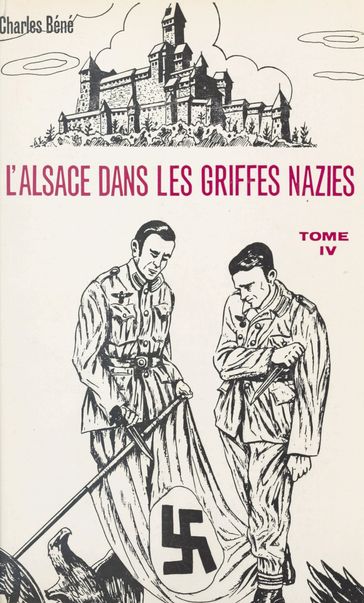 L'Alsace dans les griffes nazies (4) - Charles Béné