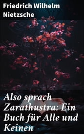 Also sprach Zarathustra: Ein Buch für Alle und Keinen