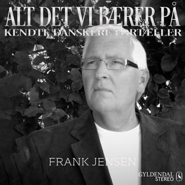 Alt det vi bærer pa - Frank jensen - Gyldendal Stereo