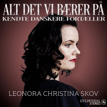 Alt det vi bærer pa - Leonora Christina Skov - Gyldendal Stereo