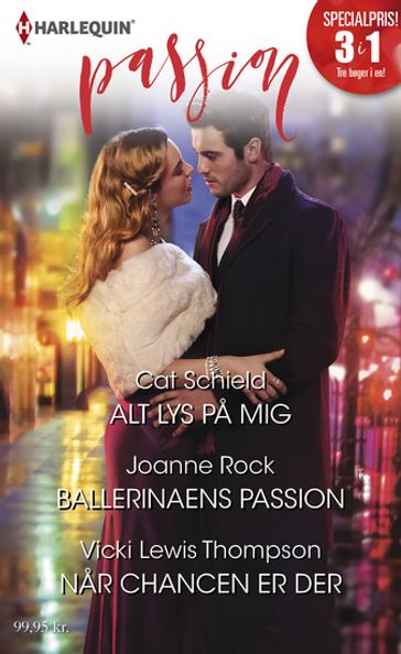 Alt lys pa mig / Ballerinaens passion / Nar chancen er der - Cat Schield - Joanne Rock - Vicki Lewis Thompson