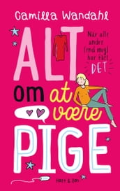 Alt om at være pige 1 - Nar alle andre [end mig] har faet »DET«