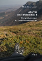 Alta Via delle Dolomiti n. 1. Come il cammino ha cambiato la mia vita