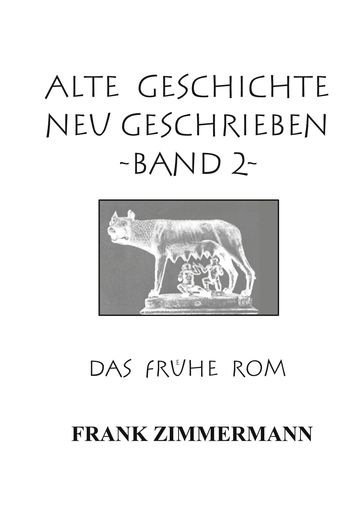 Alte Geschichte neu geschrieben Band 2 - Frank Zimmermann