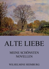 Alte Liebe - Meine schönsten Novellen