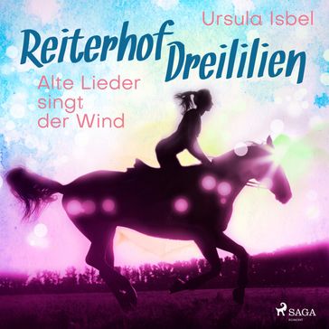 Alte Lieder singt der Wind - Reiterhof Dreililien 5 (Ungekürzt) - Ursula Isbel - Reiterhof Dreililien