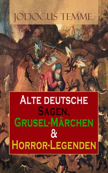 Alte deutsche Sagen, Grusel-Märchen & Horror-Legenden - Jodocus Temme
