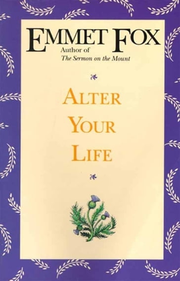 Alter Your Life - Emmet Fox