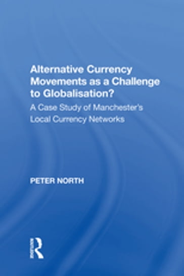 Alternative Currency Movements as a Challenge to Globalisation? - Peter North