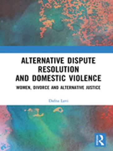 Alternative Dispute Resolution and Domestic Violence - Dafna Lavi