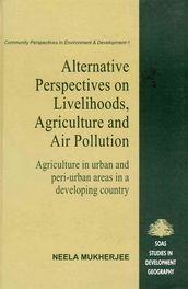 Alternative Perspectives on Livehood, Agriculture and Air Pollution: Agriculture in urban and peri-urban areas in a developing country