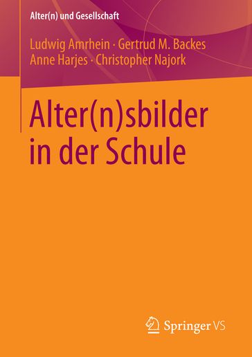 Alter(n)sbilder in der Schule - Ludwig Amrhein - Gertrud M. Backes - Anne Harjes - Christopher Najork