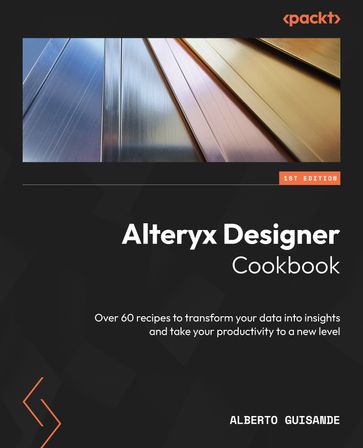 Alteryx Designer Cookbook - Alberto Guisande