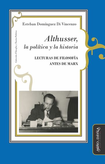Althusser, la política y la historia - Esteban Domínguez Di Vincenzo