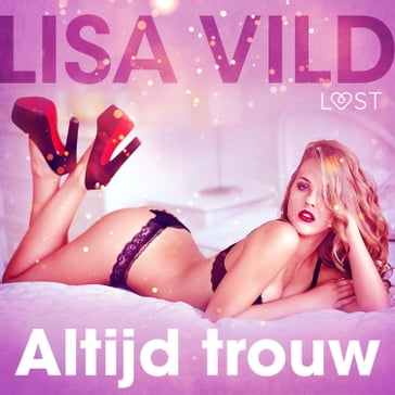 Altijd trouw - erotisch verhaal - Lisa Vild