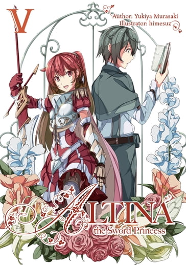 Altina the Sword Princess: Volume 5 - Yukiya Murasaki