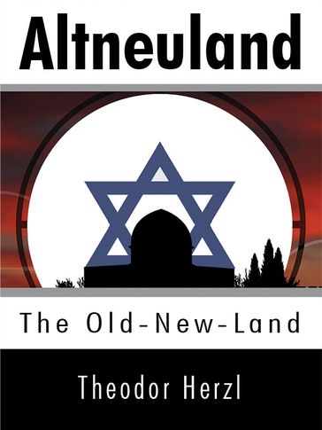 Altneuland: The Old-New-Land - Theodor Herzl