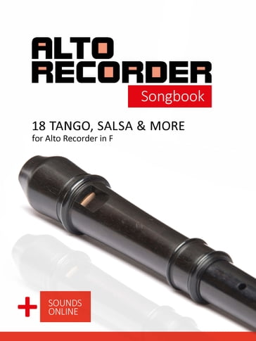 Alto Recorder Songbook - 18 Tango, Salsa & more for the Alto Recorder in F - Reynhard Boegl