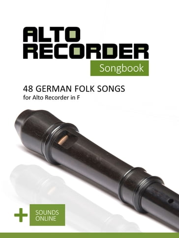 Alto Recorder Songbook - 48 German Folk songs for the Alto Recorder in F - Reynhard Boegl