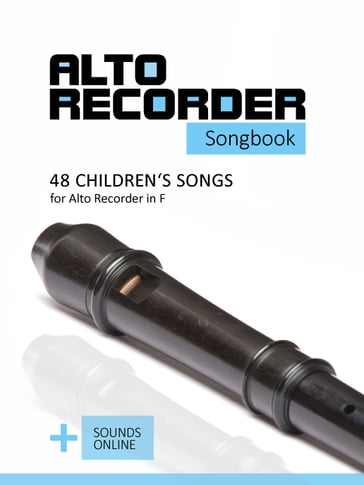 Alto Recorder songbook - 48 Children's songs for the Alto Recorder in F - Reynhard Boegl