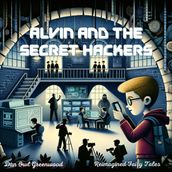 Alvin and the Secret Hackers: A Modern Tale of Bravery