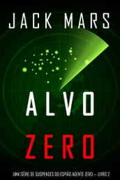 Alvo Zero: Uma série de suspenses do espião Agente Zero Livro nº2