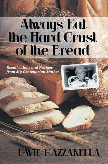 Always Eat the Hard Crust of the Bread - David Mazzarella