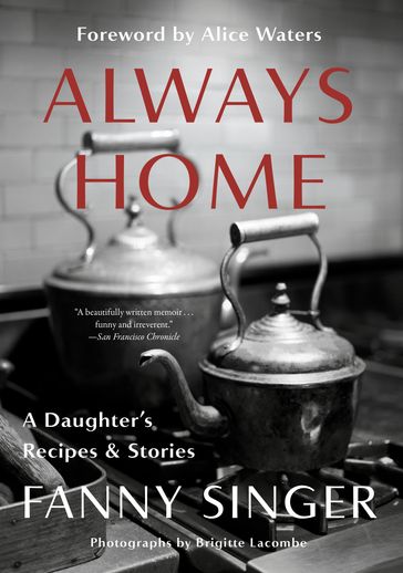 Always Home: A Daughter's Recipes & Stories - Fanny Singer