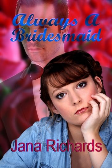 Always a Bridesmaid - Jana Richards