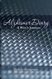 Alzheimer Diary: A Wife s Journal