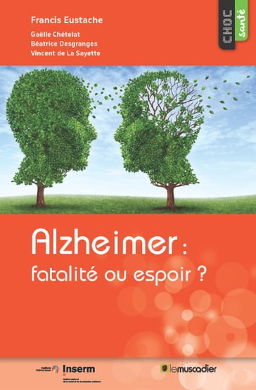 Alzheimer: fatalité ou espoir? - Francis Eustache - Collectif