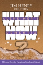 Alzheimer s. Dementia What Now?