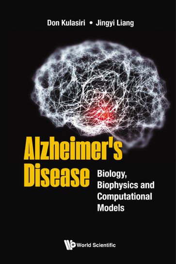 Alzheimer's Disease: Biology, Biophysics And Computational Models - Don Kulasiri - Jingyi Liang