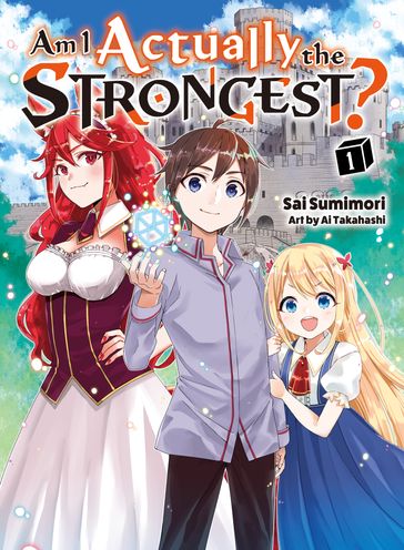 Am I Actually the Strongest? 1 (light novel) - Sai Sumimori - Ai Takahashi