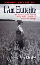 I Am Hutterite: The Fascinating True Story of a Young Woman