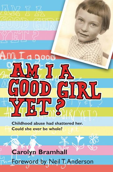 Am I A Good Girl Yet? - Carolyn Bramhall