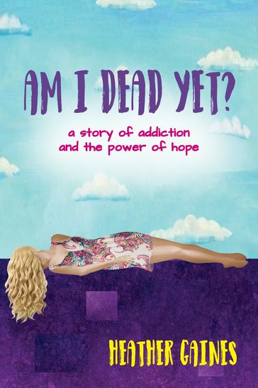 Am I Dead Yet? - Heather Howard Gaines