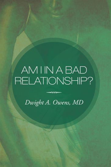 Am I in a Bad Relationship? - Dwight A. Owens MD