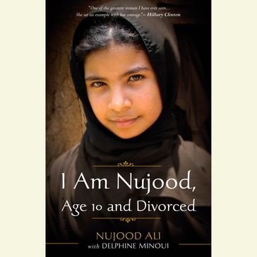 I Am Nujood, Age 10 and Divorced - Nujood Ali