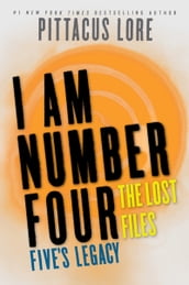 I Am Number Four: The Lost Files: Five s Legacy