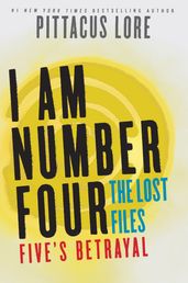 I Am Number Four: The Lost Files: Five s Betrayal
