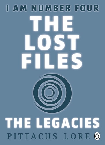 I Am Number Four: The Lost Files: The Legacies - Pittacus Lore