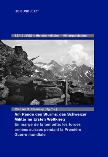 Am Rande des Sturms: Das Schweizer Militär im Ersten Weltkrieg / En marche de la tempête : les forces armées suisse pendant la Première Guerre mondiale