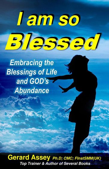 I Am So Blessed: Embracing the Blessings of Life and God's Abundance - Gerard Assey