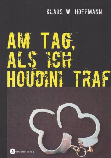 Am Tag, als ich Houdini traf - KLAUS W. HOFFMANN